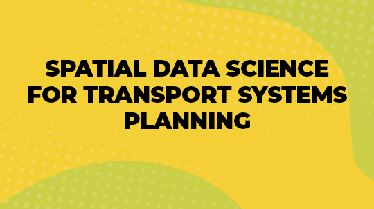 Spatial data science for transport systems planning 