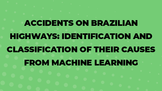 ACCIDENTS ON BRAZILIAN HIGHWAYS IDENTIFICATION AND CLASSIFICATION