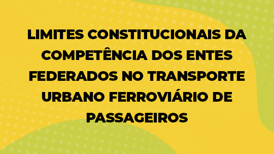 LIMITES CONSTITUCIONAIS DA COMPETÊNCIA DOS ENTES FEDERADOS NO TRANSPORTE